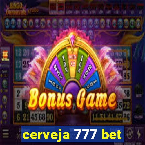 cerveja 777 bet